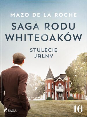 cover image of Saga rodu Whiteoaków 16-- Stulecie Jalny
